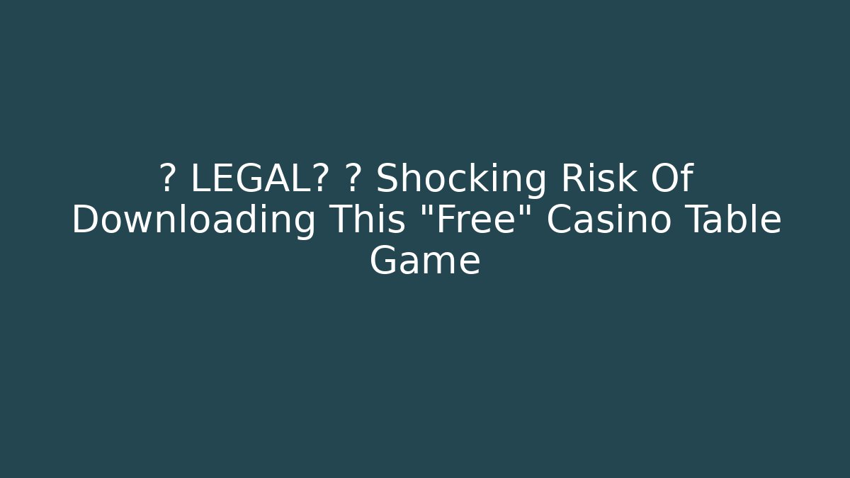 ⚠️ LEGAL? ⚠️ Shocking Risk Of Downloading This "Free" Casino Table Game