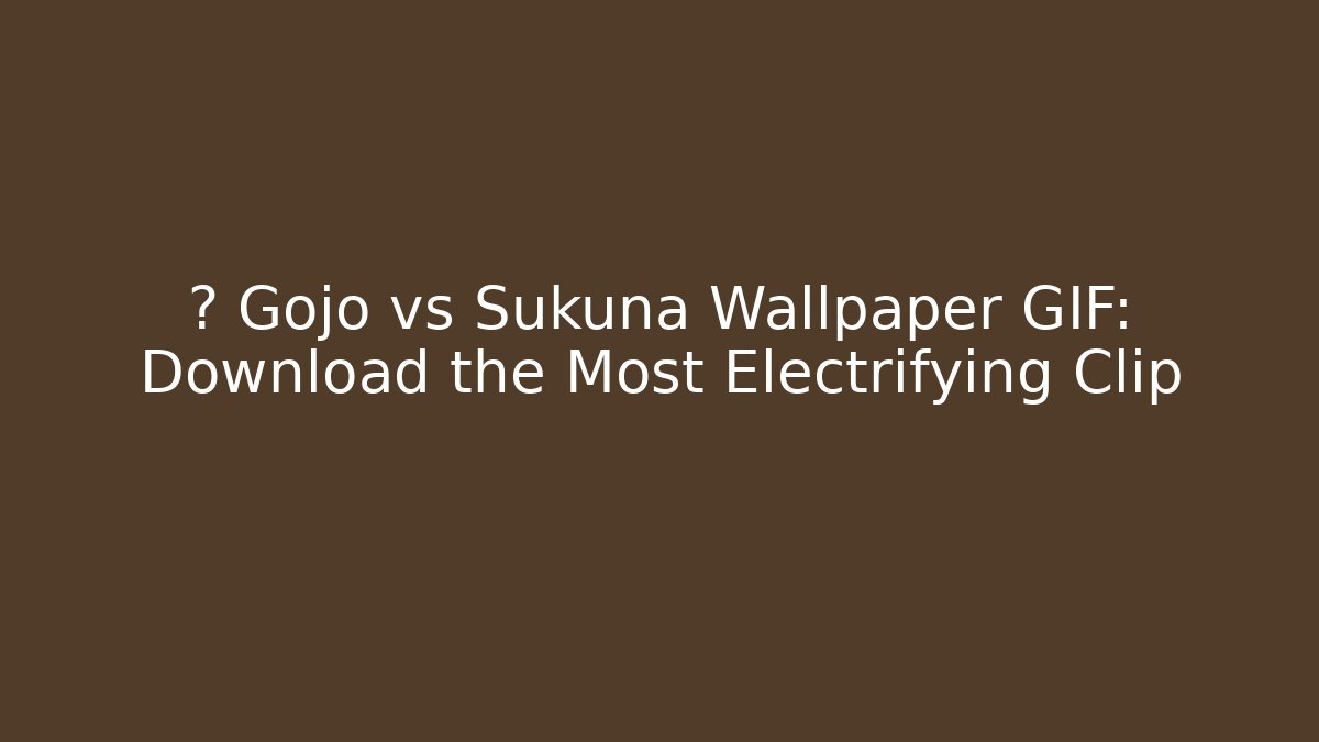 ⚡ Gojo vs Sukuna Wallpaper GIF: Download the Most Electrifying Clip - Método de Aprovação
