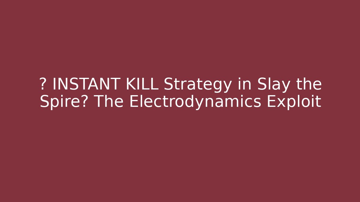 ⚡ INSTANT KILL Strategy in Slay the Spire? The Electrodynamics Exploit