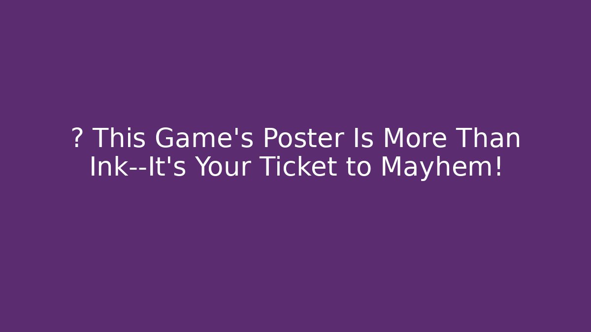 ⚾ This Game’s Poster Is More Than Ink—It’s Your Ticket to Mayhem!
