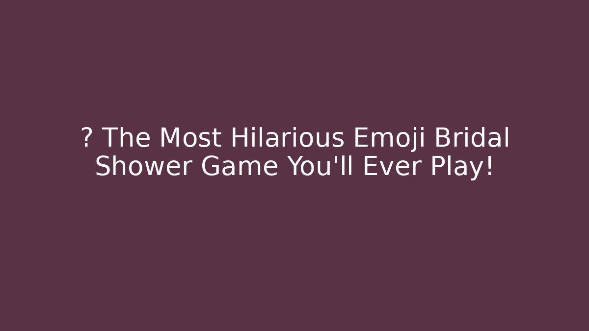 🃏 The Most Hilarious Emoji Bridal Shower Game You’ll Ever Play! - Método de Aprovação
