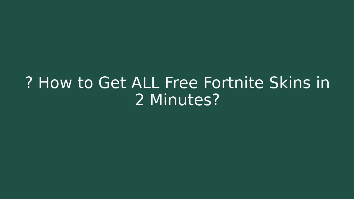 💀 How to Get ALL Free Fortnite Skins in 2 Minutes?