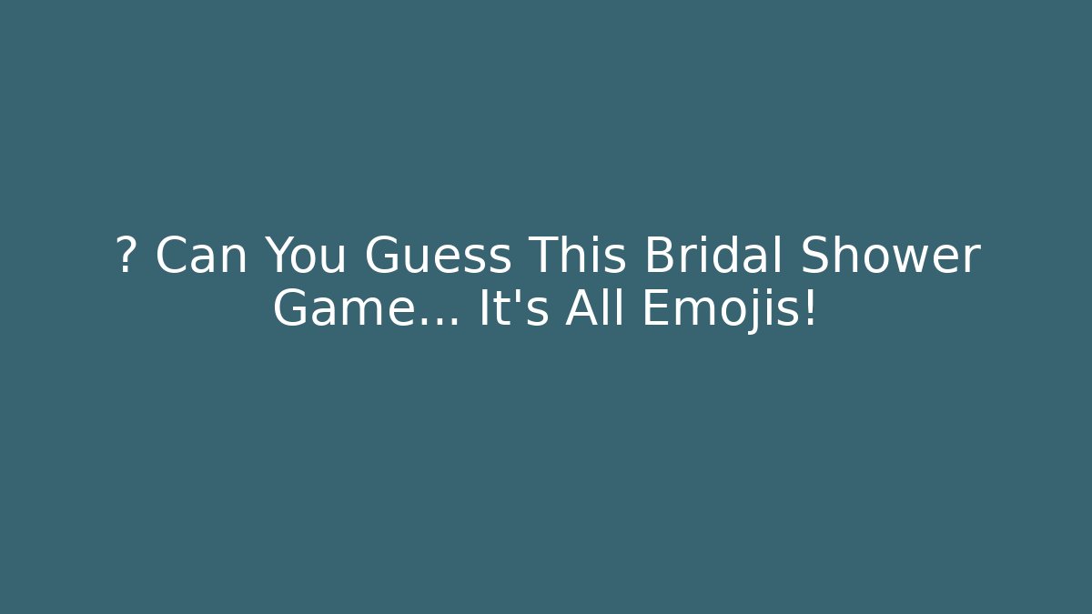 💑 Can You Guess This Bridal Shower Game… It’s All Emojis!