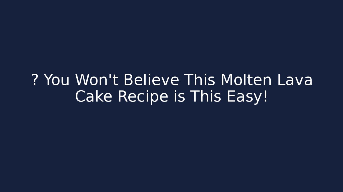💥 You Won't Believe This Molten Lava Cake Recipe is This Easy!