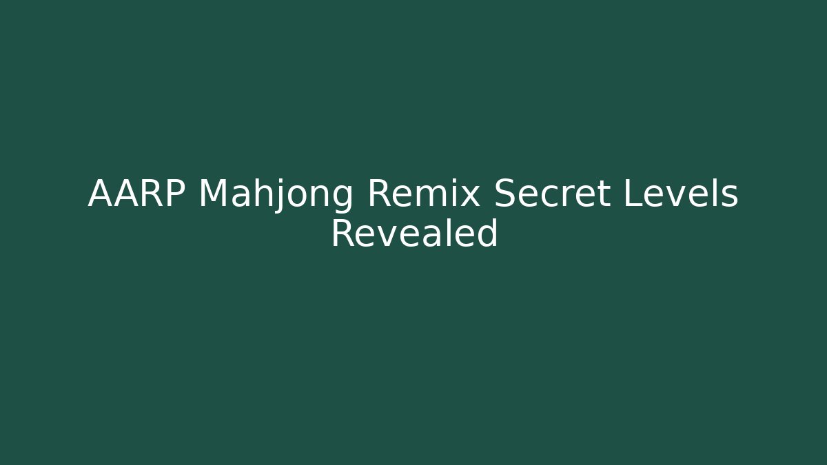 AARP Mahjong Remix Secret Levels Revealed - Método de Aprovação