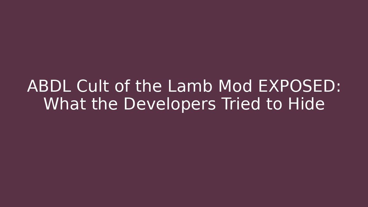 ABDL Cult of the Lamb Mod EXPOSED: What the Developers Tried to Hide