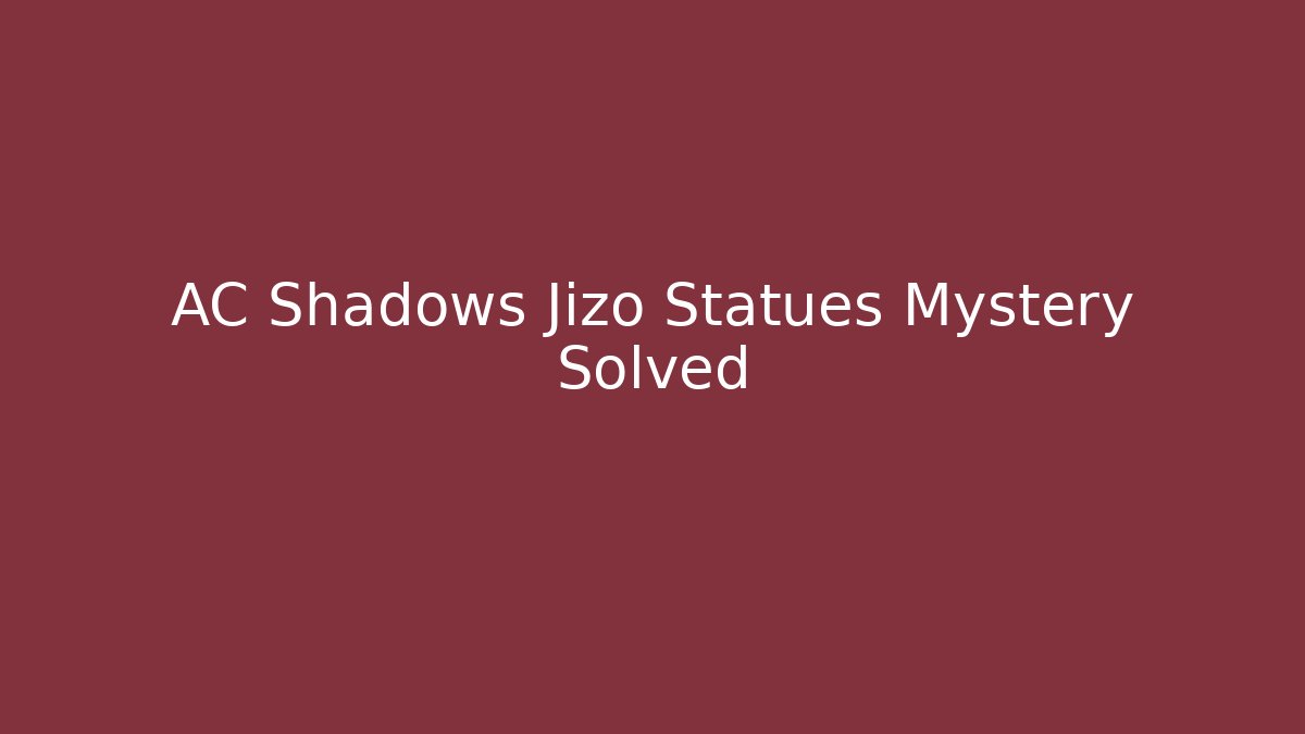 AC Shadows Jizo Statues Mystery Solved - Método de Aprovação