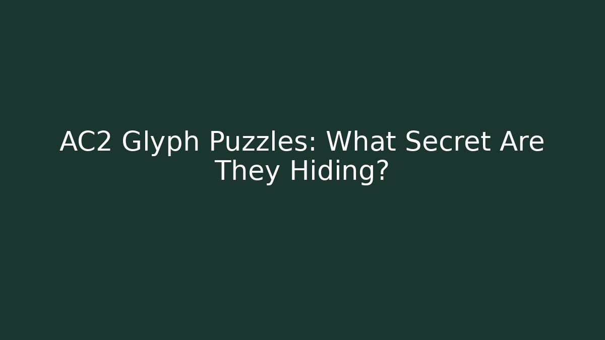AC2 Glyph Puzzles: What Secret Are They Hiding? - Método de Aprovação