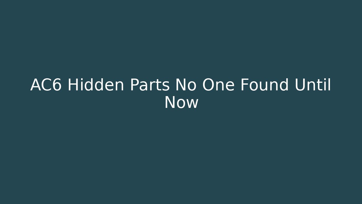 AC6 Hidden Parts No One Found Until Now