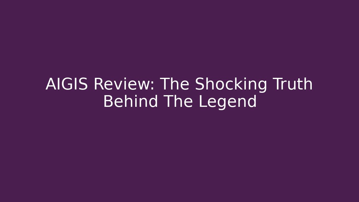 AIGIS Review: The Shocking Truth Behind The Legend