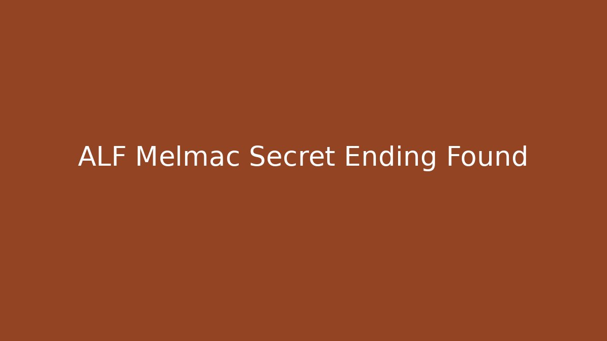 ALF Melmac Secret Ending Found