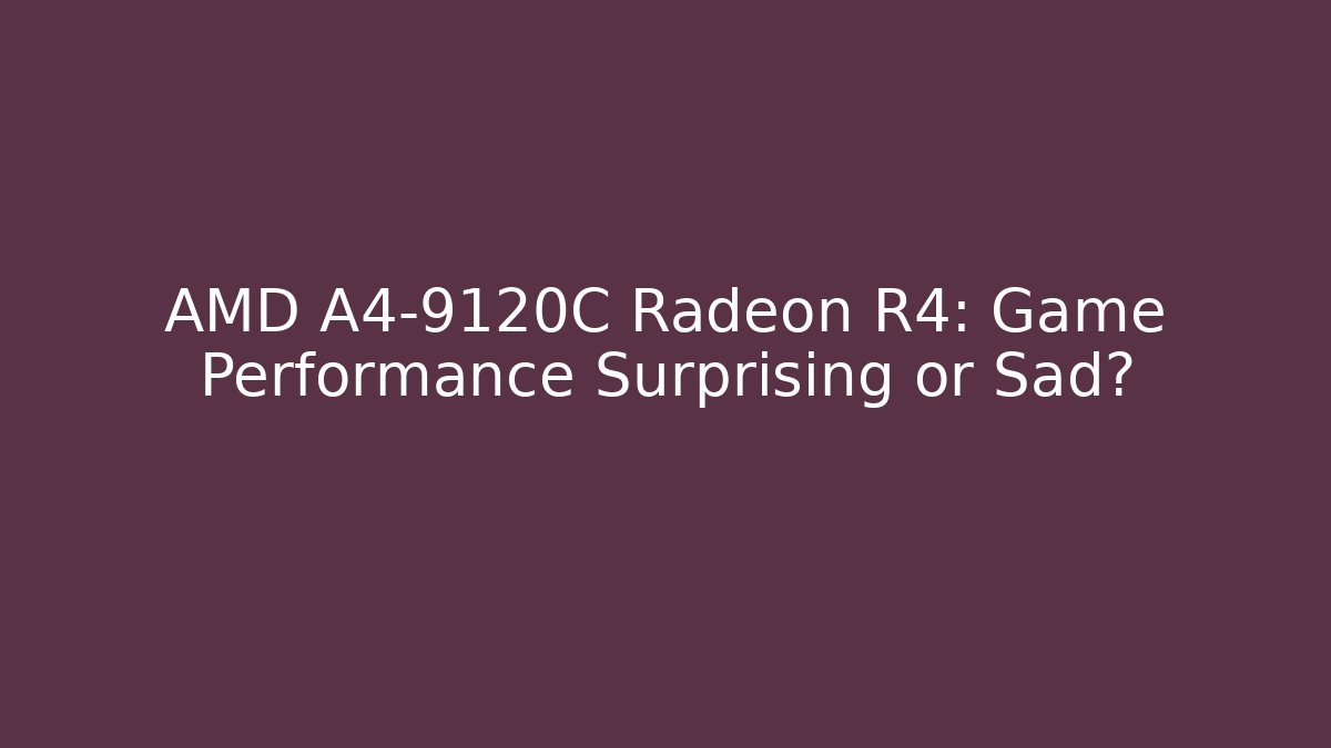 AMD A4-9120C Radeon R4: Game Performance Surprising or Sad? - Método de Aprovação