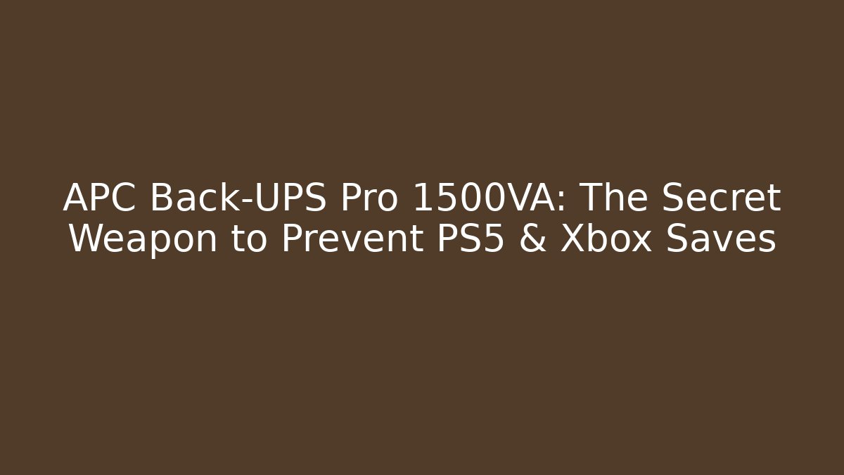 APC Back-UPS Pro 1500VA: The Secret Weapon to Prevent PS5 & Xbox Saves