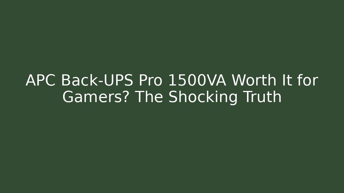 APC Back-UPS Pro 1500VA Worth It for Gamers? The Shocking Truth