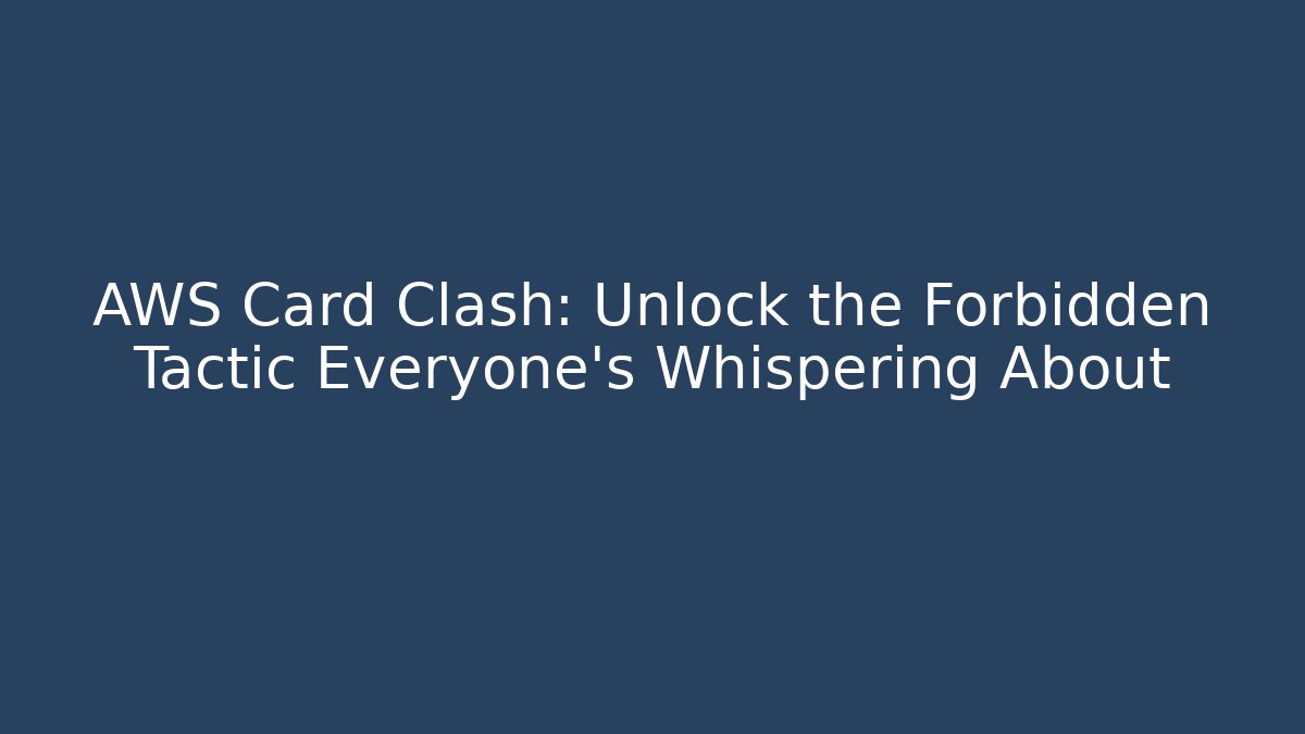 AWS Card Clash: Unlock the Forbidden Tactic Everyone’s Whispering About - Método de Aprovação