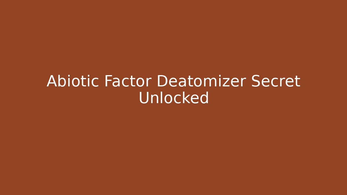 Abiotic Factor Deatomizer Secret Unlocked