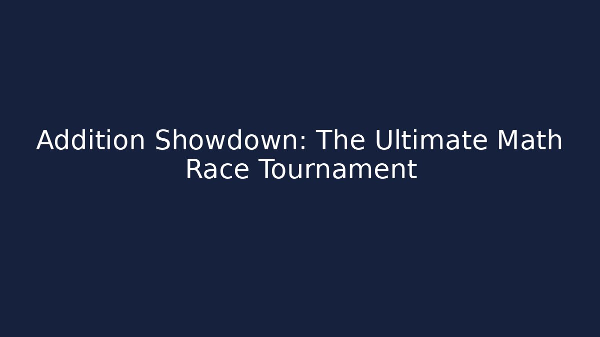 Addition Showdown: The Ultimate Math Race Tournament