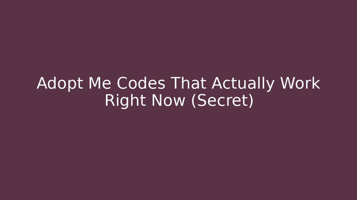 Adopt Me Codes That Actually Work Right Now (Secret)
