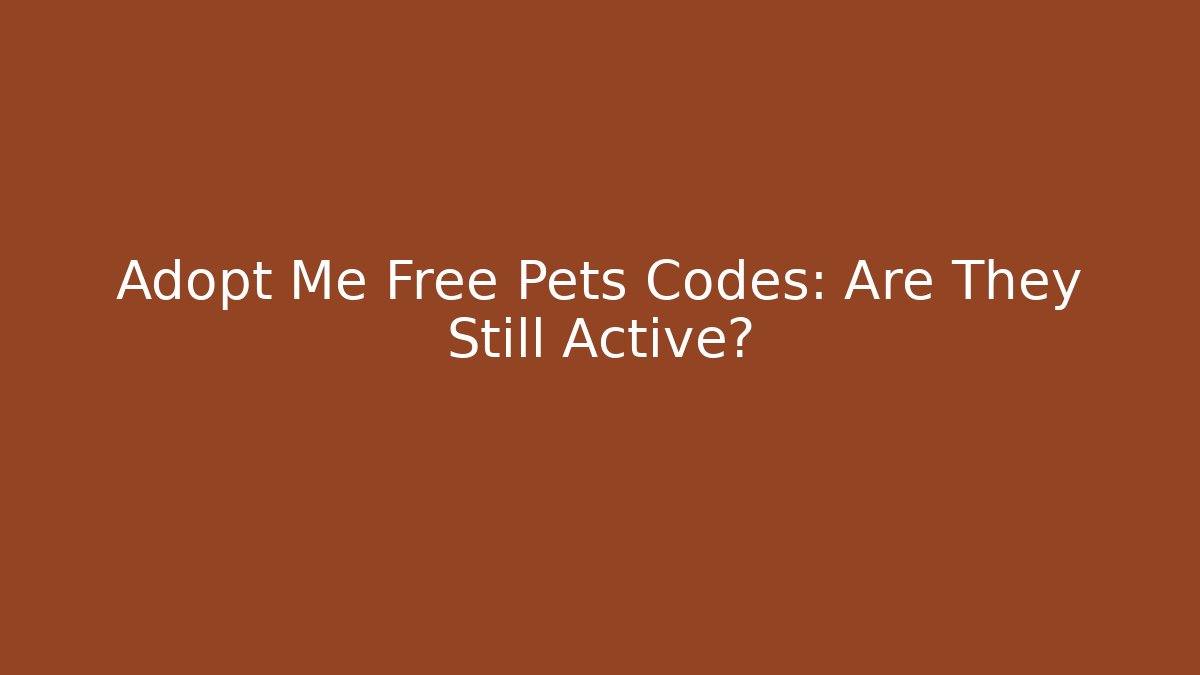 Adopt Me Free Pets Codes: Are They Still Active?