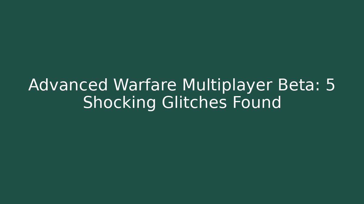 Advanced Warfare Multiplayer Beta: 5 Shocking Glitches Found
