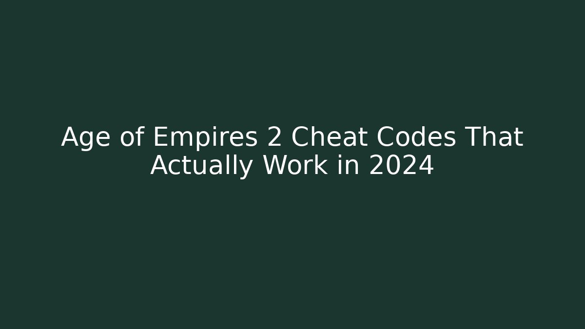 Age of Empires 2 Cheat Codes That Actually Work in 2024