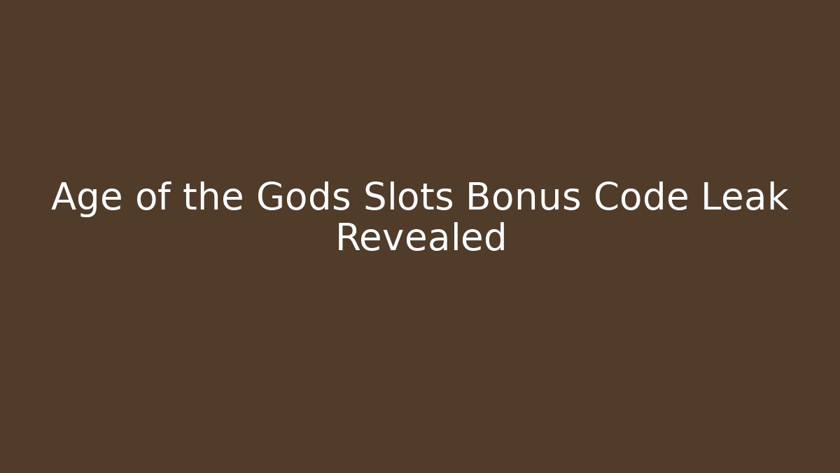 Age of the Gods Slots Bonus Code Leak Revealed - Método de Aprovação