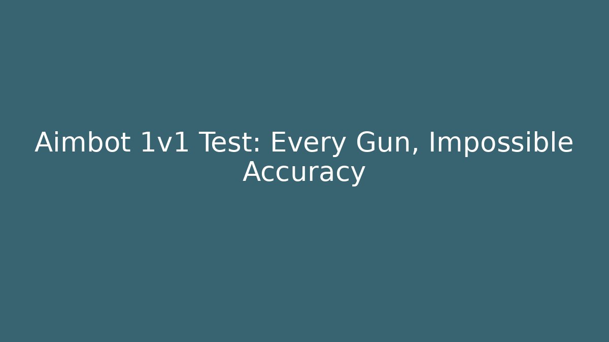 Aimbot 1v1 Test: Every Gun, Impossible Accuracy - Método de Aprovação