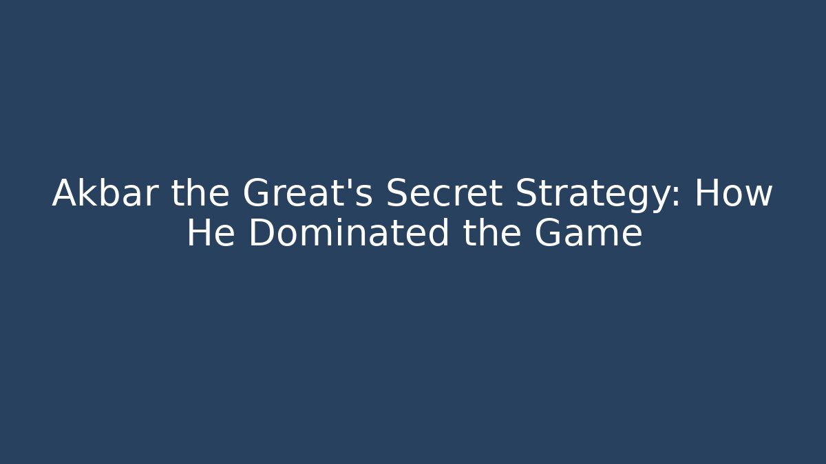 Akbar the Great's Secret Strategy: How He Dominated the Game - Método de Aprovação