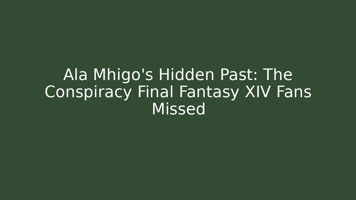 Ala Mhigo's Hidden Past: The Conspiracy Final Fantasy XIV Fans Missed