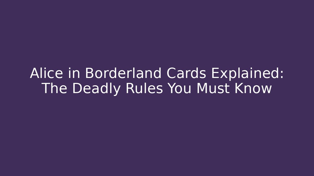 Alice in Borderland Cards Explained: The Deadly Rules You Must Know - Método de Aprovação