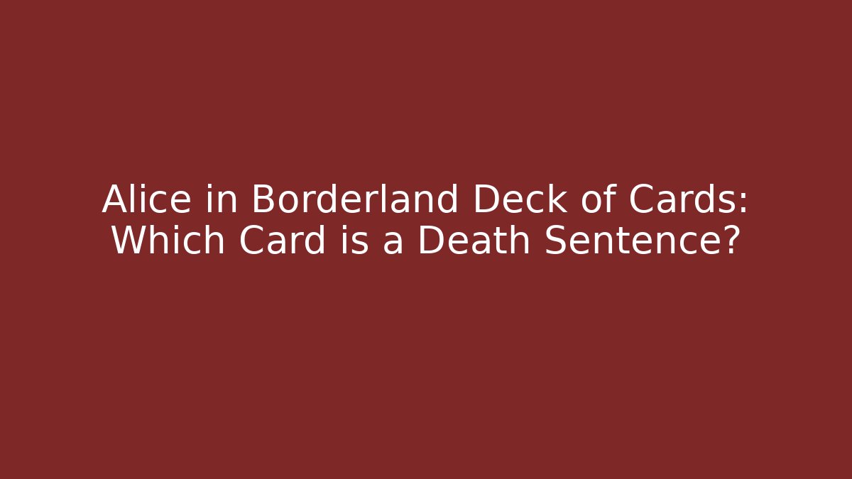 Alice in Borderland Deck of Cards: Which Card is a Death Sentence?