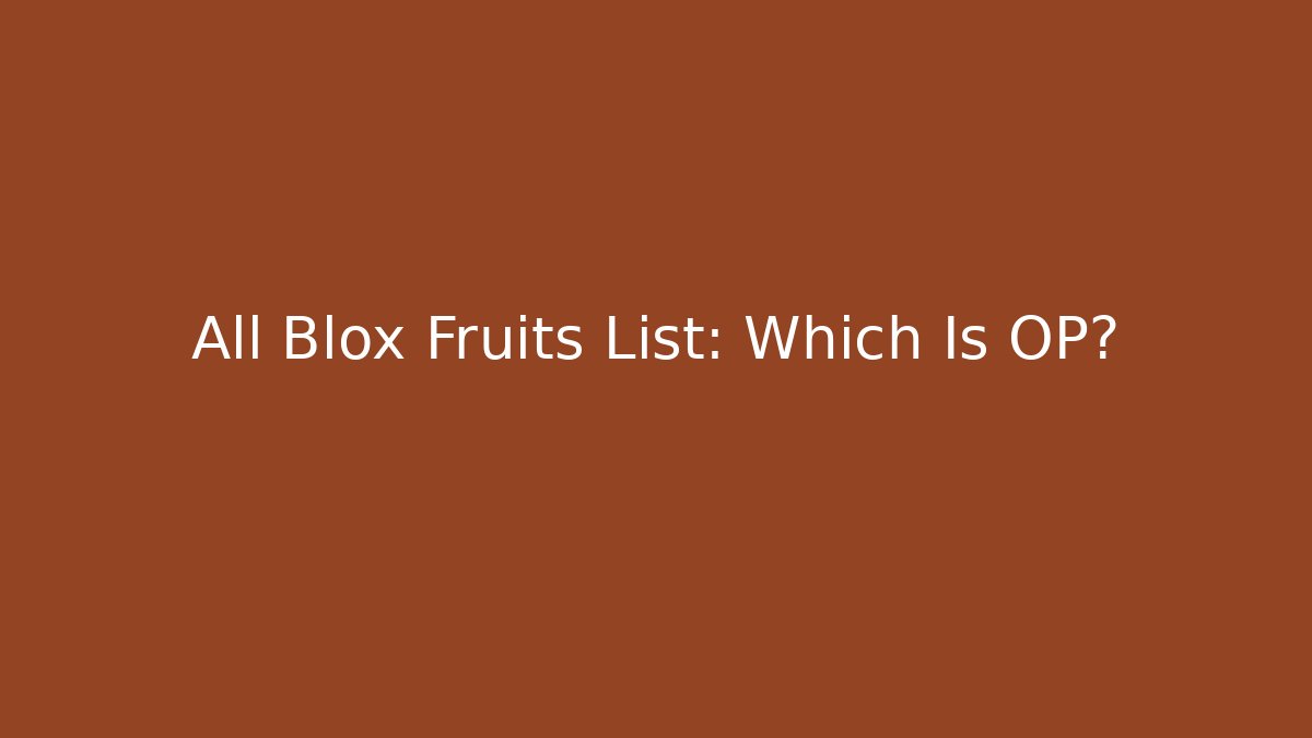 All Blox Fruits List: Which Is OP?