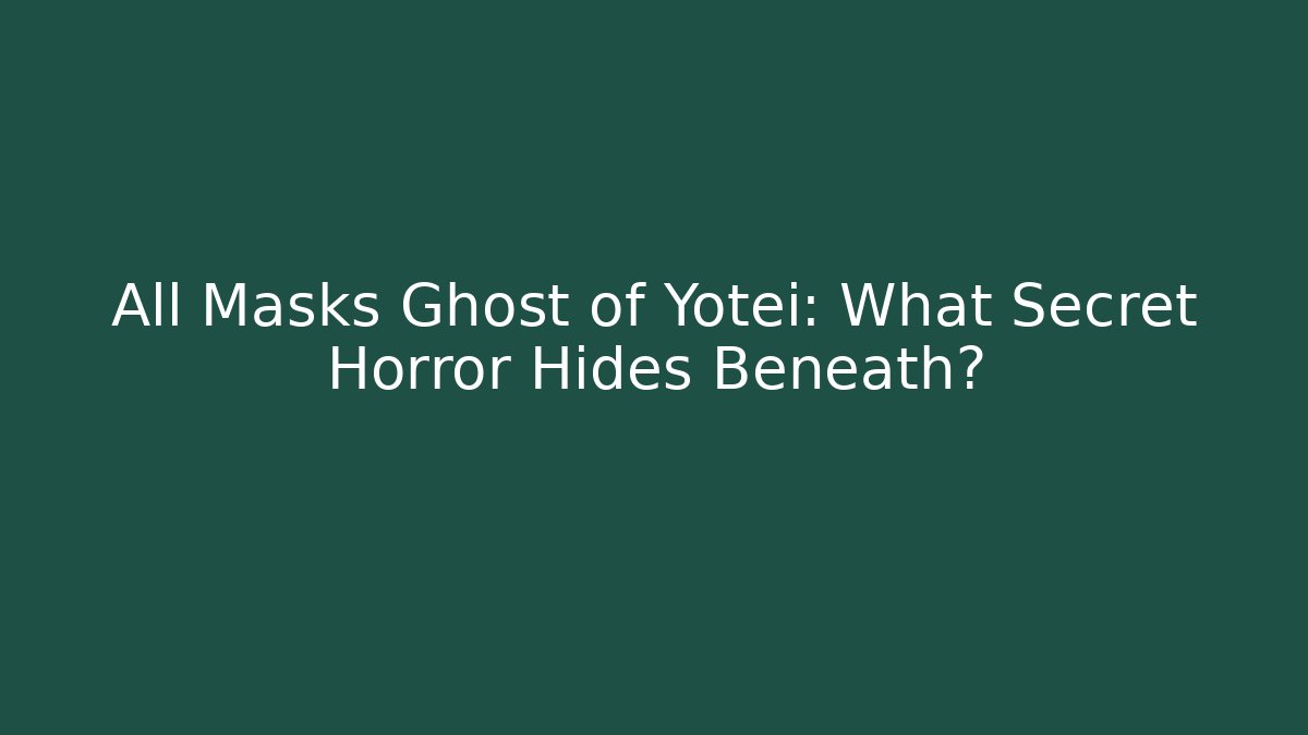 All Masks Ghost of Yotei: What Secret Horror Hides Beneath?