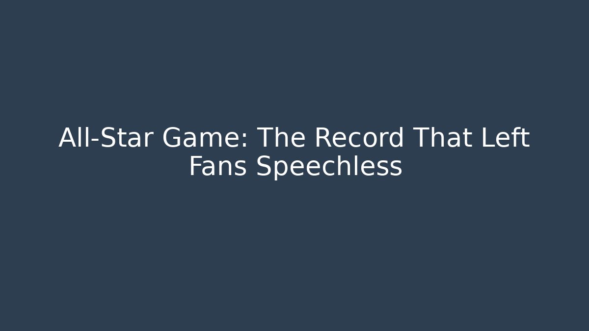 All-Star Game: The Record That Left Fans Speechless