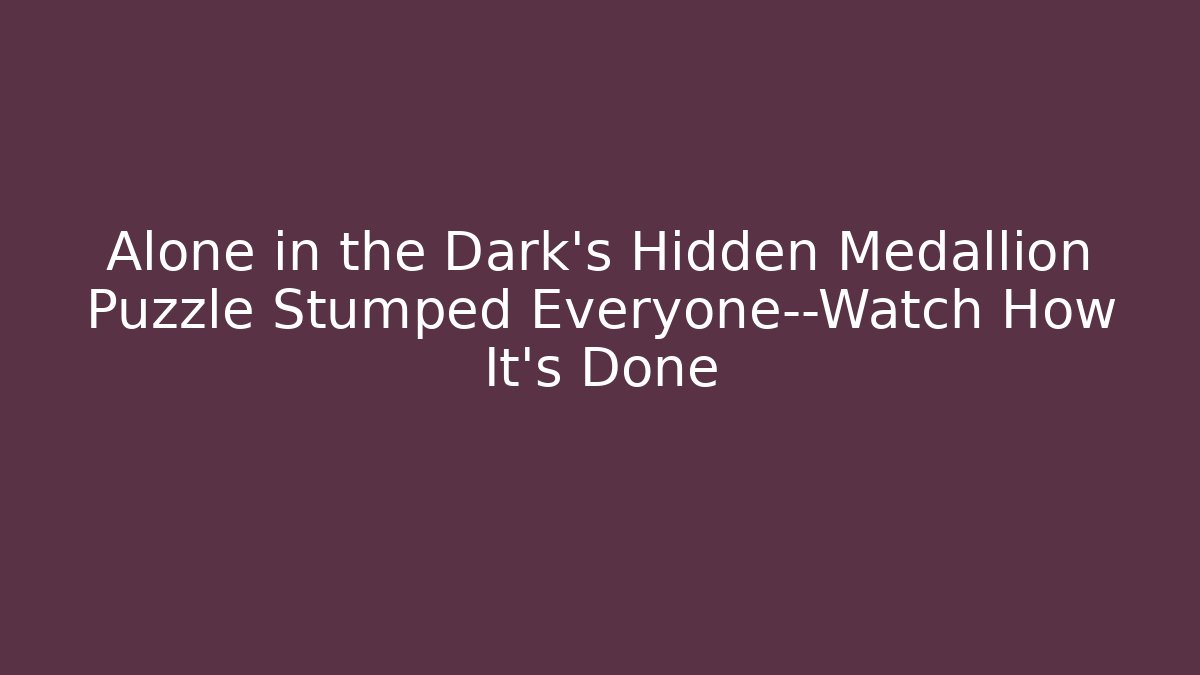 Alone in the Dark’s Hidden Medallion Puzzle Stumped Everyone—Watch How It’s Done