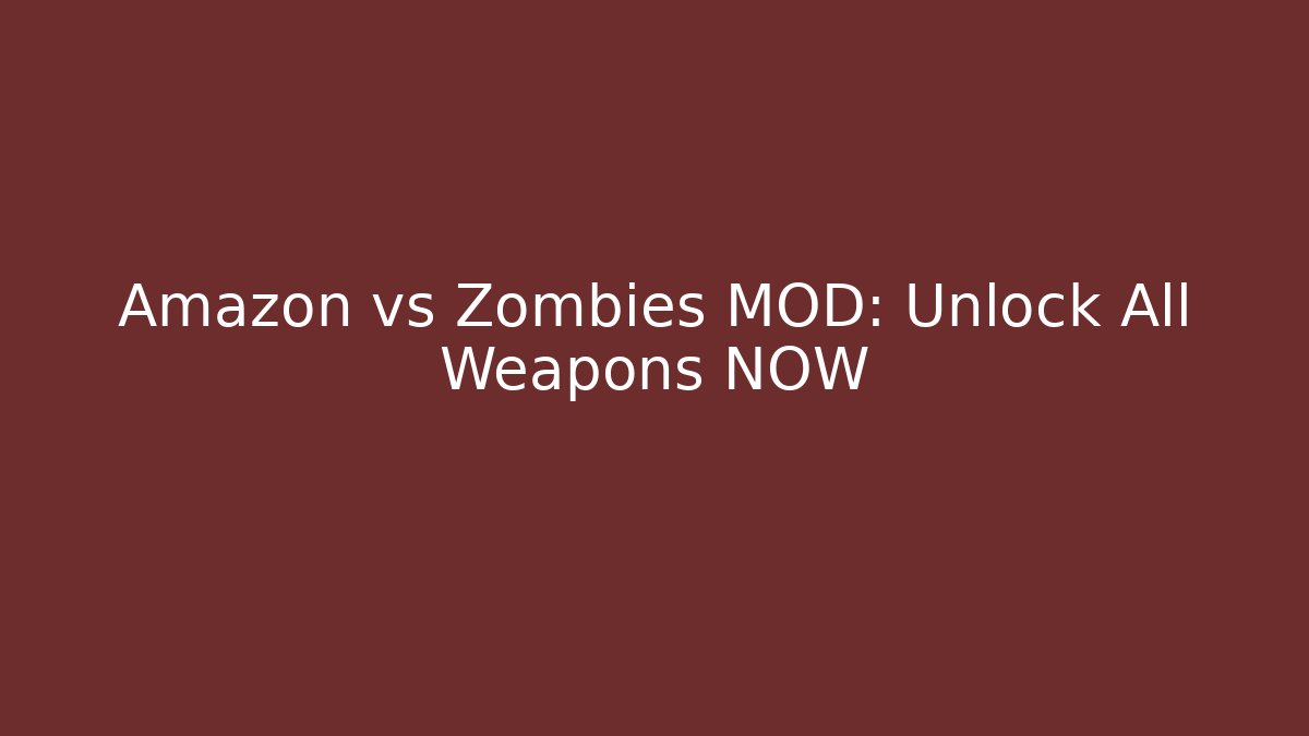 Amazon vs Zombies MOD: Unlock All Weapons NOW