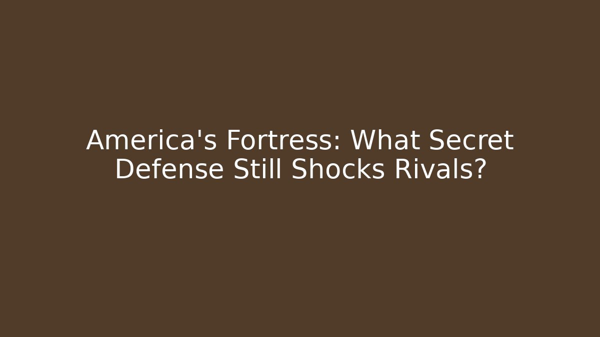 America’s Fortress: What Secret Defense Still Shocks Rivals?