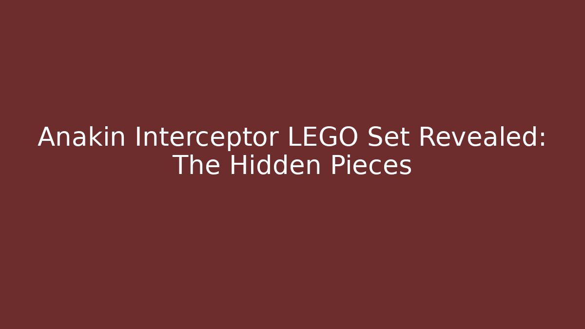 Anakin Interceptor LEGO Set Revealed: The Hidden Pieces