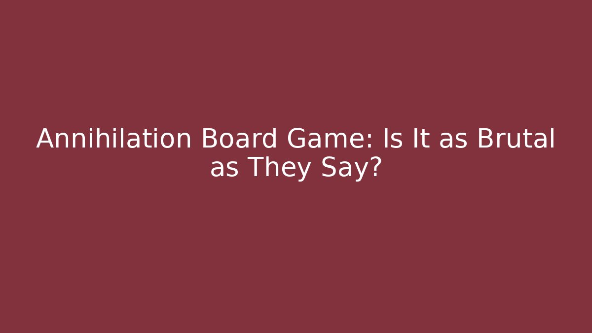 Annihilation Board Game: Is It as Brutal as They Say? - Método de Aprovação