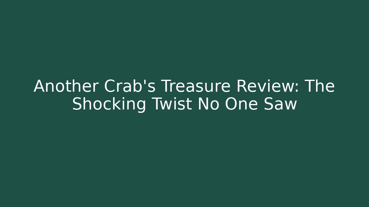 Another Crab's Treasure Review: The Shocking Twist No One Saw