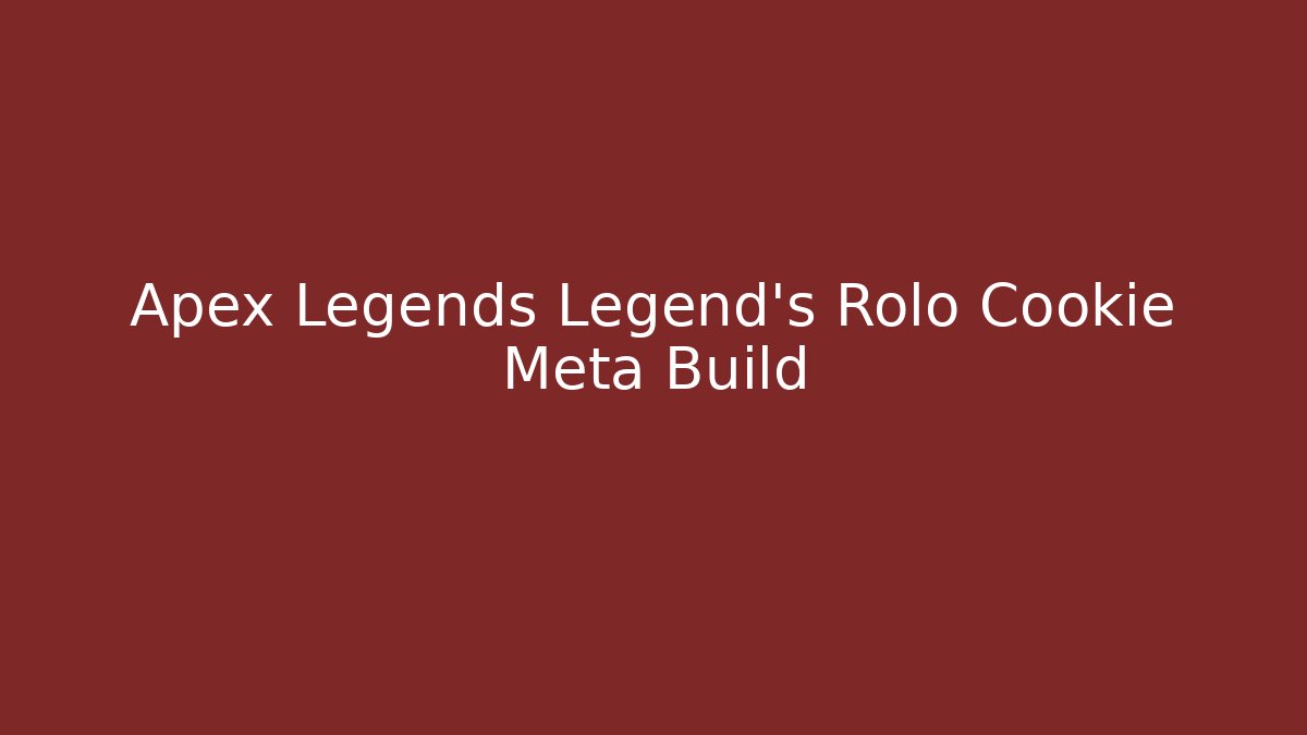 Apex Legends Legend's Rolo Cookie Meta Build