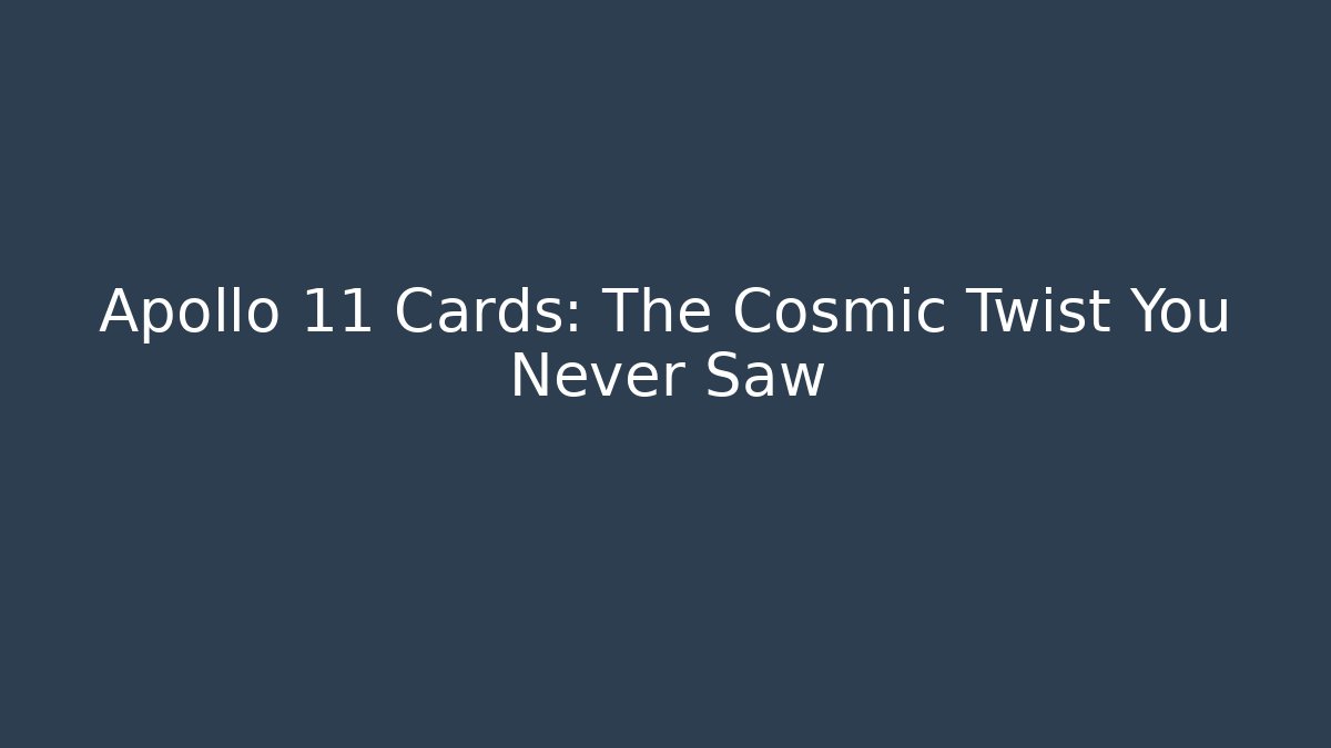 Apollo 11 Cards: The Cosmic Twist You Never Saw