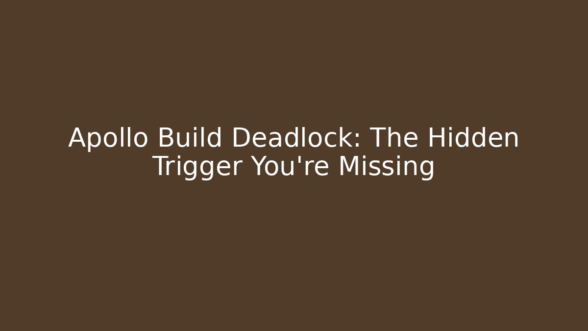 Apollo Build Deadlock: The Hidden Trigger You're Missing - Método de Aprovação