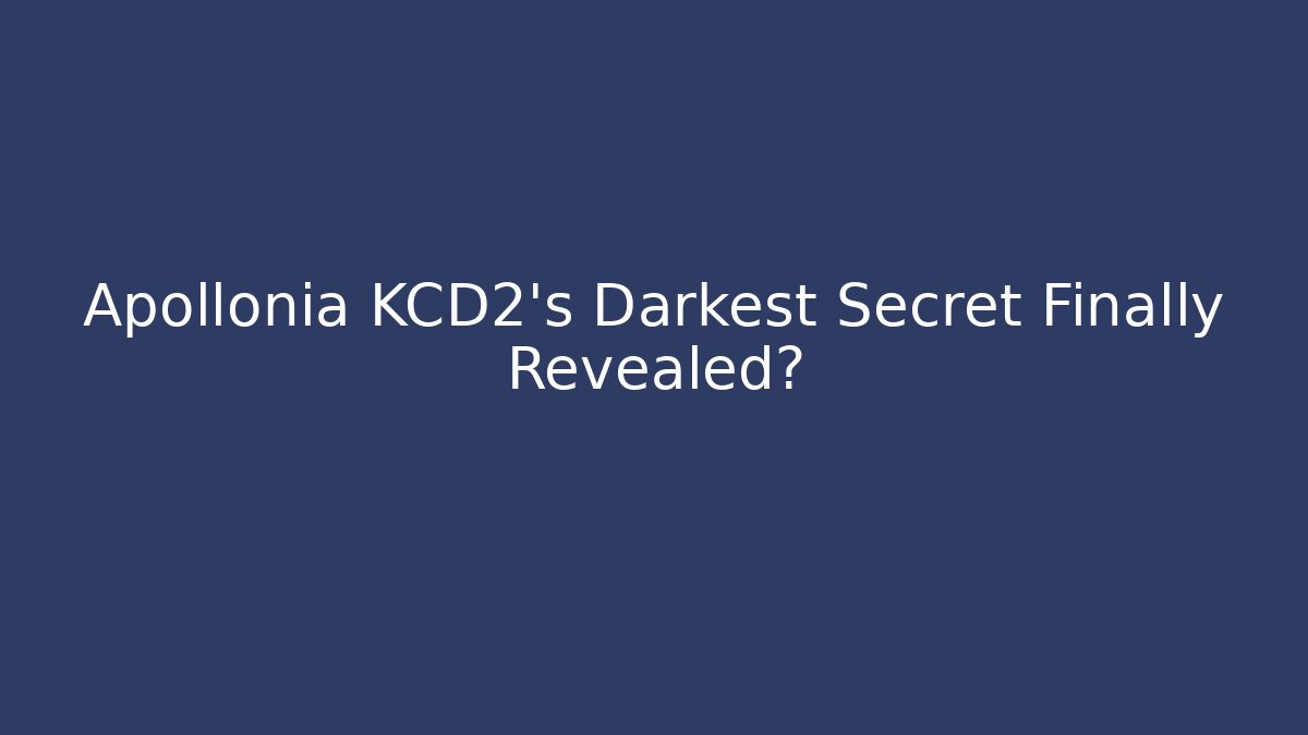 Apollonia KCD2's Darkest Secret Finally Revealed?