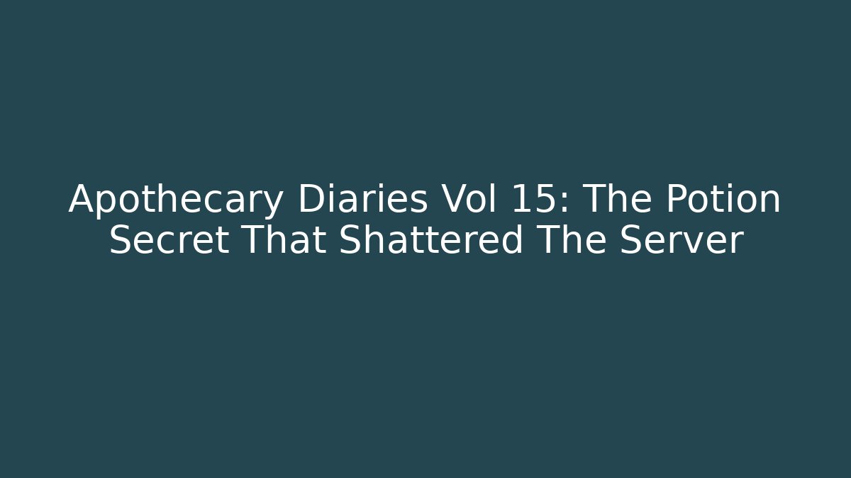 Apothecary Diaries Vol 15: The Potion Secret That Shattered The Server - Método de Aprovação