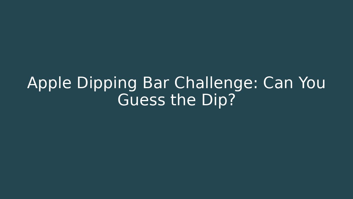 Apple Dipping Bar Challenge: Can You Guess the Dip? - Método de Aprovação