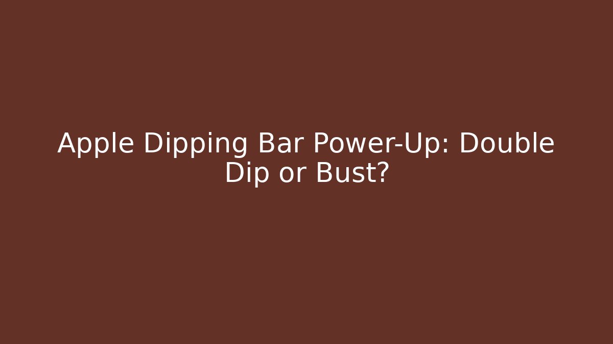 Apple Dipping Bar Power-Up: Double Dip or Bust? - Método de Aprovação