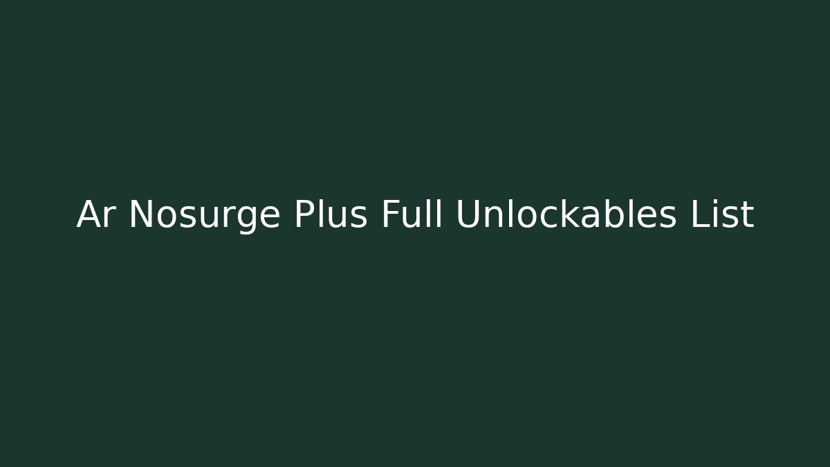 Ar Nosurge Plus Full Unlockables List - Método de Aprovação