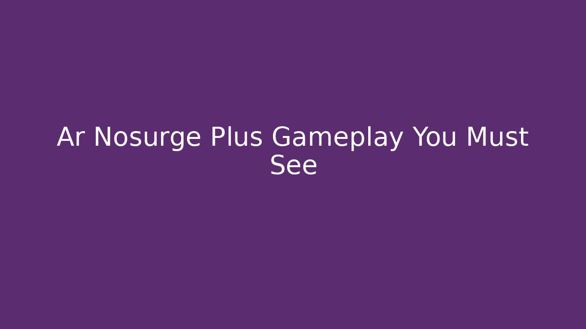 Ar Nosurge Plus Gameplay You Must See