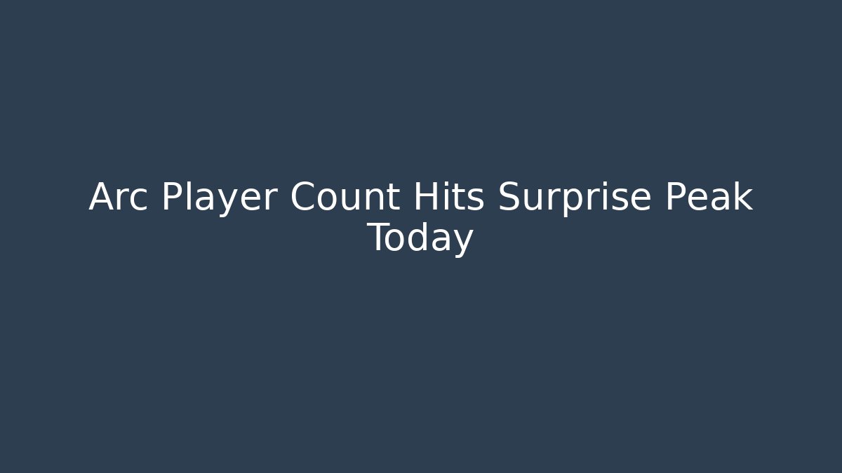 Arc Player Count Hits Surprise Peak Today